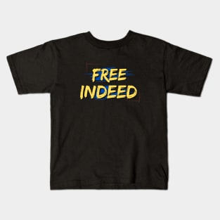 Free Indeed | Christian Saying Kids T-Shirt